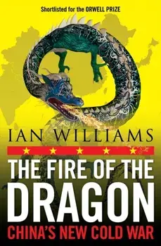 The Fire of the Dragon. China’s New Cold War, New in B-Paperback, Paperback/Ian Williams