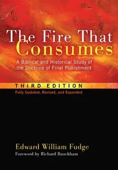 The Fire That Consumes, Hardcover/Edward William Fudge