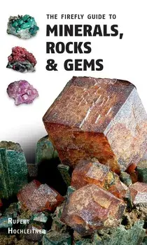 The Firefly Guide to Minerals, Rocks and Gems, Paperback/Rupert Hochleitner