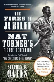 The Fires of Jubilee: Nat Turner's Fierce Rebellion, Paperback/Stephen B. Oates