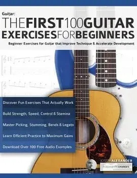 The First 100 Guitar Exercises for Beginners, Paperback/Joseph Alexander
