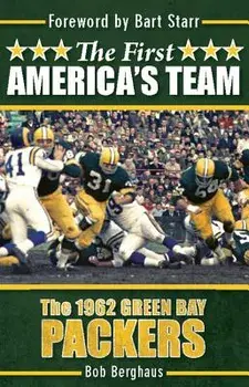 The First America's Team: The 1962 Green Bay Packers, Paperback/Bob Berghaus
