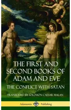 The First and Second Books of Adam and Eve: Also Called, The Conflict with Satan (Old Testament Apocrypha) (Hardcover) - Solomon Caesar Malan