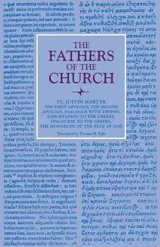 The First Apology, the Second Apology, Dialogue with Trypho, Exhortation to the Greeks, Discourse to the Greeks, the Monarchy of the Rule of God, Paperback/St Justin Martyr
