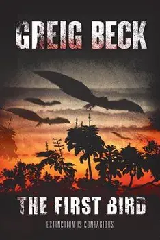 The First Bird, Paperback/Greig Beck