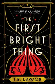 The First Bright Thing, Hardback/J. R. Dawson