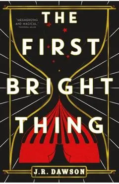 The First Bright Thing - J. R. Dawson