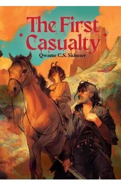The First Casualty: Book One of The Sharp Places - Qwame C. S. Skinner