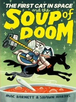 The First Cat in Space and the Soup of Doom, Paperback/Mac Barnett
