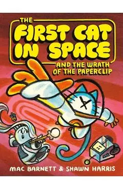 The First Cat in Space and the Wrath of the Paperclip: A Graphic Novel - Mac Barnett