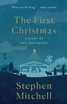 The First Christmas: A Story of New Beginnings, Paperback/Stephen Mitchell