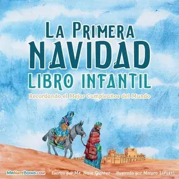 The First Christmas Children's Book (Spanish): Remembering the World's Greatest Birthday, Paperback/Nate Gunter