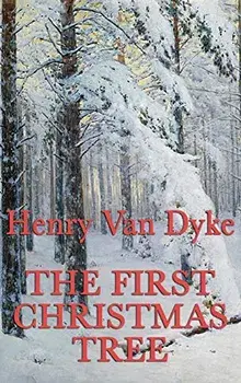 The First Christmas Tree, Hardcover/Henry Van Dyke