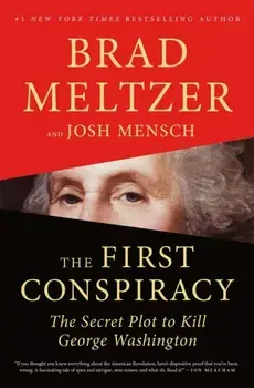 The First Conspiracy: The Secret Plot to Kill George Washington, Paperback/Brad Meltzer