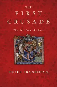 The First Crusade: The Call from the East, Paperback/Peter Frankopan