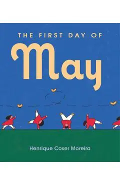 The First Day of May - Henrique Coser Moreira