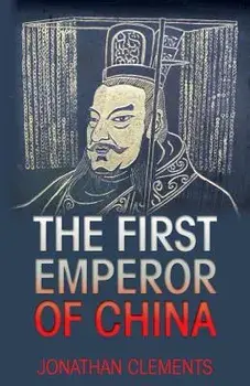 The First Emperor of China, Paperback/Jonathan Clements