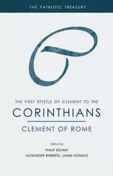 The First Epistle of Clement to the Corinthians, Paperback/Clement Of Rome