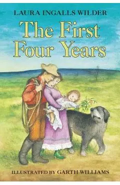 The First Four Years - Laura Ingalls Wilder