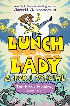 The First Helping (Lunch Lady Books 1 & 2): The Cyborg Substitute and the League of Librarians, Hardcover/Jarrett J. Krosoczka