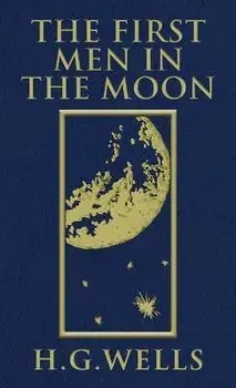 The First Men in the Moon: The Original 1901 Edition, Hardcover/H. G. Wells