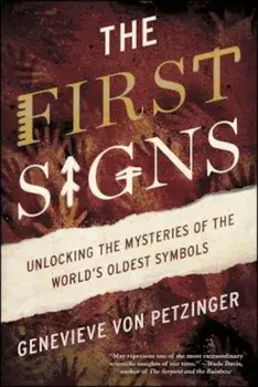 The First Signs: Unlocking the Mysteries of the World's Oldest Symbols, Paperback/Genevieve Von Petzinger