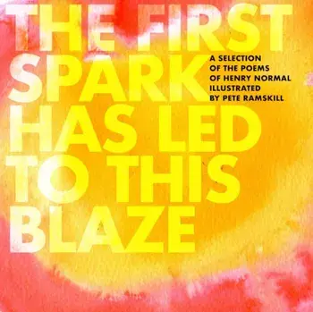 The First Spark Has Led To This Blaze, Hardback/Henry Normal