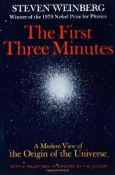 The First Three Minutes: A Modern View of the Origin of the Universe, Paperback/Steven Weinberg