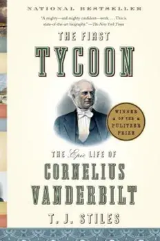 The First Tycoon: The Epic Life of Cornelius Vanderbilt, Paperback/T. J. Stiles