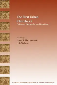 The First Urban Churches 5: Colossae, Hierapolis, and Laodicea, Paperback/James R. Harrison