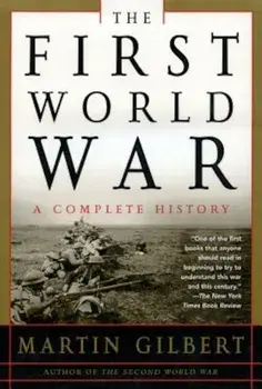 The First World War: A Complete History: A Complete History, Paperback/Martin Gilbert