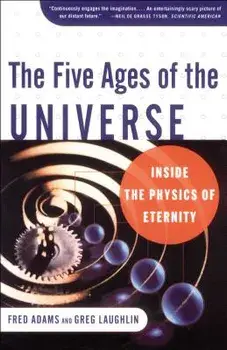 The Five Ages of the Universe: Inside the Physics of Eternity, Paperback/Fred C. Adams