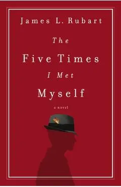 The Five Times I Met Myself - James L. Rubart