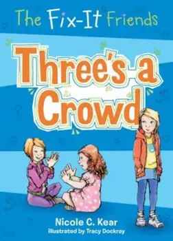 The Fix-It Friends: Three's a Crowd, Paperback/Nicole C. Kear