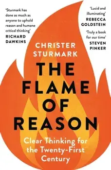 The Flame of Reason. Clear Thinking for the Twenty-First Century, Paperback/***