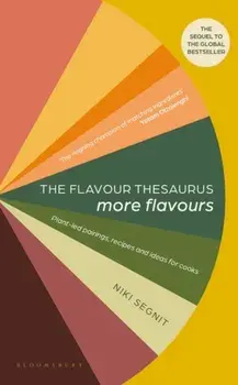 The Flavour Thesaurus: More Flavours. Plant-led Pairings, Recipes and Ideas for Cooks, Hardback/***