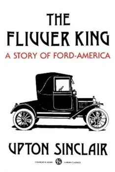 The Flivver King: A Story of Ford-America, Paperback/Upton Sinclair