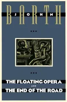 The Floating Opera and the End of the Road, Paperback/John Barth