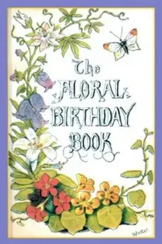 The Floral Birthday Book: Flowers and Their Emblems, Hardcover/William Foster