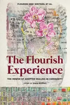 The Flourish Experience: The Power of Adoptee Healing in Community, Paperback/Writers Et Al Flourish
