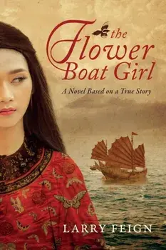 The Flower Boat Girl: A novel based on a true story, Paperback/Larry Feign