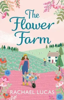 The Flower Farm, Paperback/Rachael Lucas