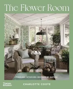 The Flower Room. Botanical Interiors for Contemporary Homes, Hardback/***