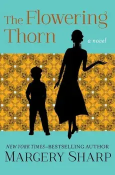 The Flowering Thorn, Paperback/Margery Sharp