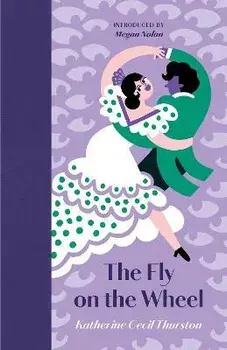 The Fly on the Wheel. New ed, Hardback/Katherine Cecil Thurston