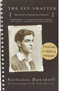 The Fly Swatter: Portrait of an Exceptional Character - Nicholas Dawidoff