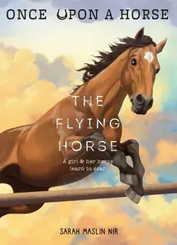 The Flying Horse (Once Upon a Horse #1), Paperback/Sarah Maslin Nir