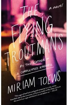 The Flying Troutmans - Miriam Toews