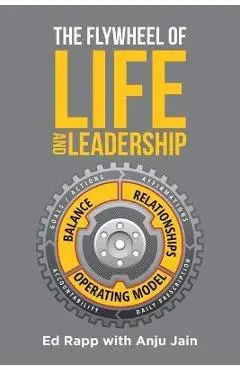 The Flywheel of Life and Leadership - Ed Rapp