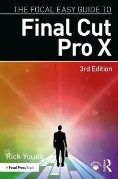 The Focal Easy Guide to Final Cut Pro X, Paperback/Rick Young